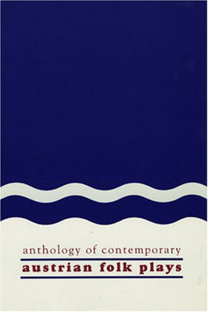 Anthology of Contemporary Austrian Folk Plays. (Studies in Austrian Literature, Culture and Thought. Translation Series).,Used