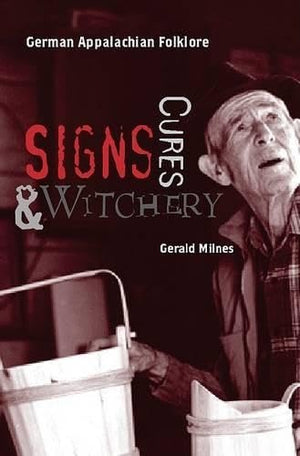 Signs, Cures, and Witchery: German Appalachian Folklore,Used