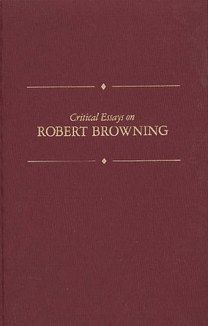 Critical Essays on Robert Browning (Critical Essays on British Literature),Used