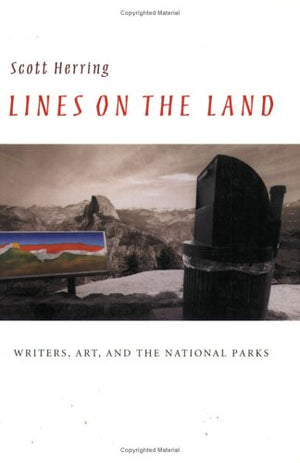 Lines On The Land: Writers, Art, And The National Parks (Under The Sign Of Nature: Explorations In Environmental Humanities),Used