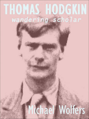 Thomas Hodgkin: Wandering Scholar,Used