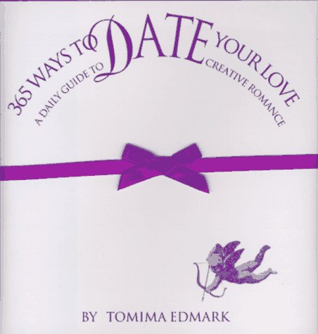 365 Ways to Date Your Love: A Daily Guide to Creative Romance,Used