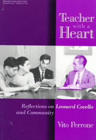Teacher With A Heart: Reflections On Leonard Covello And Community (Between Teacher And Text Series),Used