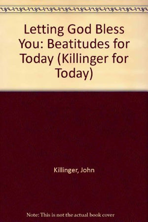 Letting God Bless You: The Beatitudes for Today,Used
