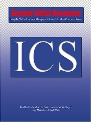 Beyond Initial Response: Using the National Incident Management System's Incident Command System,Used
