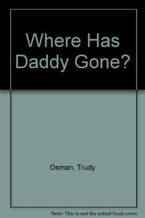 Where Has Daddy Gone?