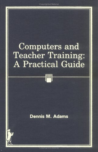 Computers and Teacher Training: A Practical Guide,Used