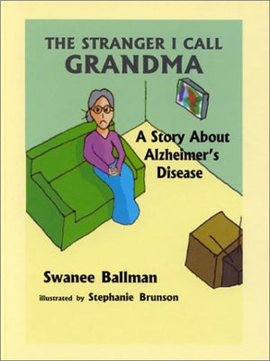 The Stranger I Call Grandma: A Story About Alzheimer's Disease,Used