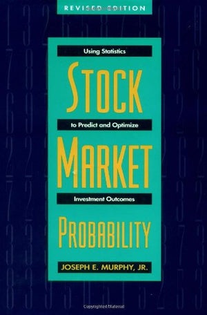 Stock Market Probability: Using Statistics to Predict and Optimize Investment Outcomes, Revised Edition,Used