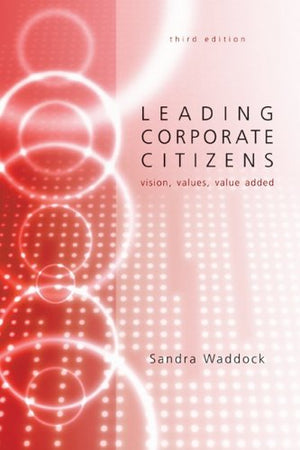 Leading Corporate Citizens: Vision, Values, Value Added,New