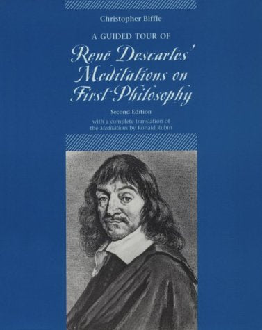 A Guided Tour of Rene Descartes' Meditations on First Philosophy,Used