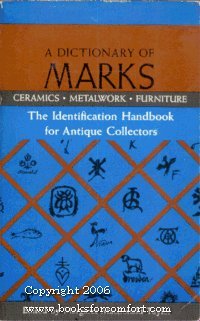 Dictionary of Marks: Ceramics, Metalwork Furniture, The Identification Handbook for Antique Collectors,Used