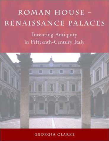 Roman House  Renaissance Palaces: Inventing Antiquity in FifteenthCentury Italy (Architecture in Early Modern Italy),Used
