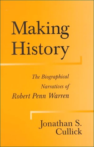 Making History: The Biographical Narratives Of Robert Penn Warren (Southern Literary Studies),Used
