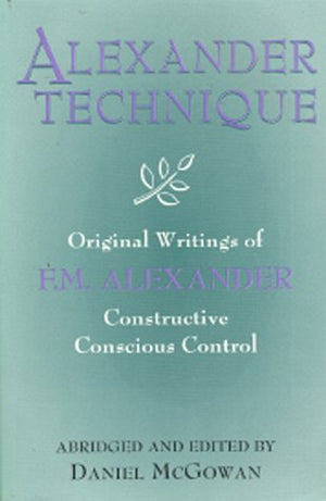 Alexander Technique: Original Writings of F.M. Alexander,Used