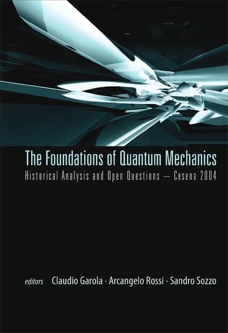 Foundations of Quantum Mechanics, Historical Analysis and Open Questions  Cesena 2004,Used
