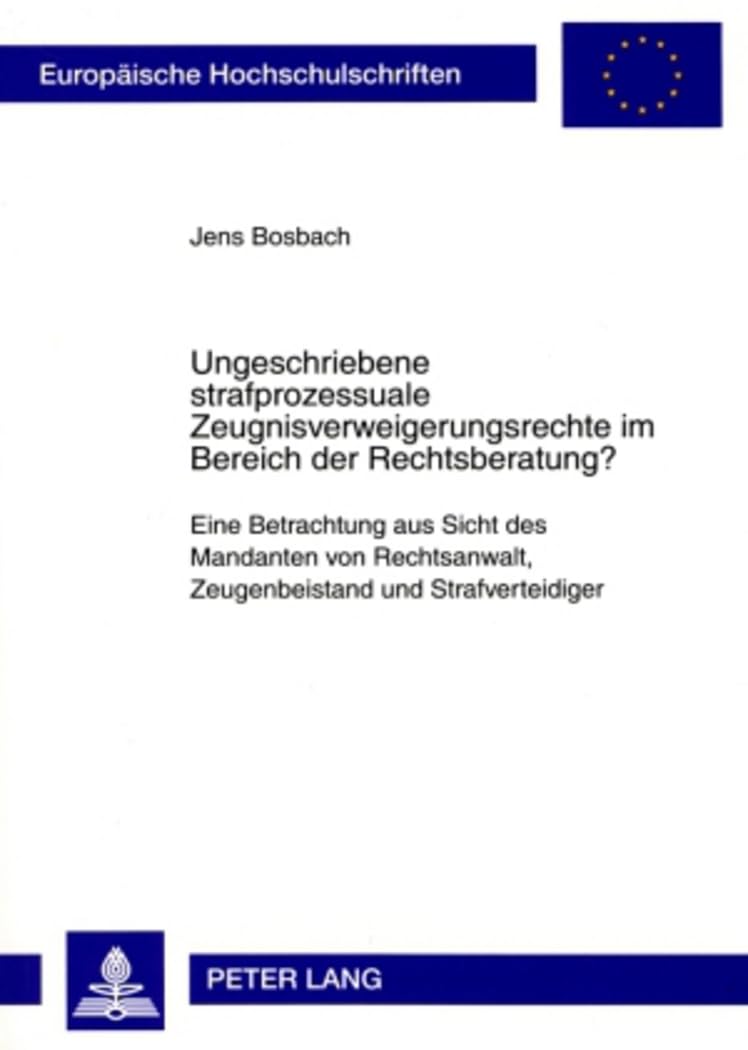 Ungeschriebene strafprozessuale Zeugnisverweigerungsrechte im Bereich der Rechtsberatung?: Eine Betrachtung aus Sicht des Mandan,Used