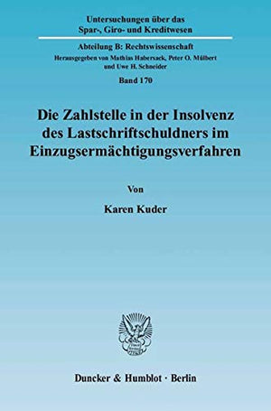 Die Zahlstelle in Der Insolvenz Des Lastschriftschuldners Im Einzugsermachtigungsverfahren (Untersuchungen Uber Das Spar, Giro,Used