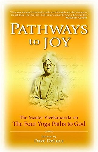 Pathways to Joy: The Master Vivekananda on the Four Yoga Paths to God,Used