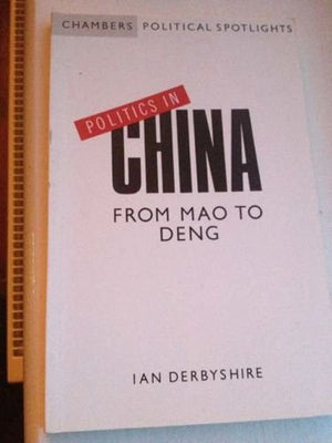Politics in China: From Mao to Deng (Chambers political spotlights),Used