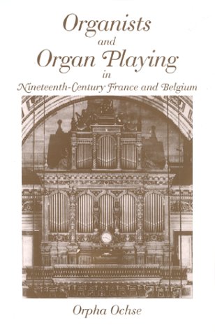 Organists and Organ Playing in NineteenthCentury France and Belgium,Used