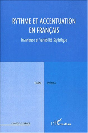 RYTHME ET ACCENTUATION EN FRANAIS: Invariance et variabilit stylistique,Used