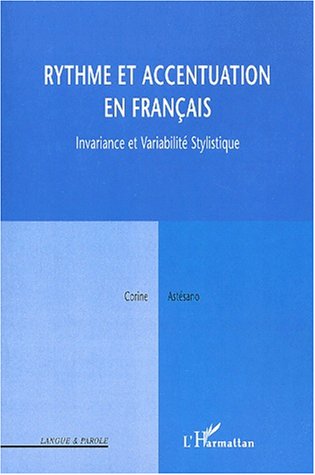 RYTHME ET ACCENTUATION EN FRANAIS: Invariance et variabilit stylistique,Used