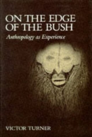 On the Edge of the Bush: Anthropology as Experience (The Anthropology of Form and Meaning),Used