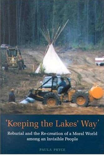 Keeping the Lakes' Way: Reburial and Recreation of a Moral World among an Invisible People,Used