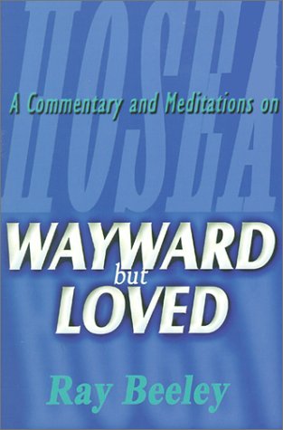 Wayward But Loved: A Commentary And Meditations On Hosea,Used