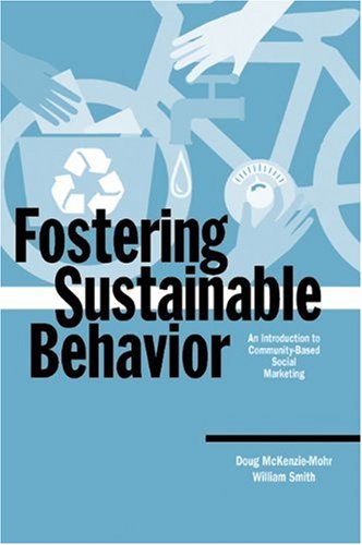 Fostering Sustainable Behavior: An Introduction To Communitybased Social Marketing (Education For Sustainability Series),New