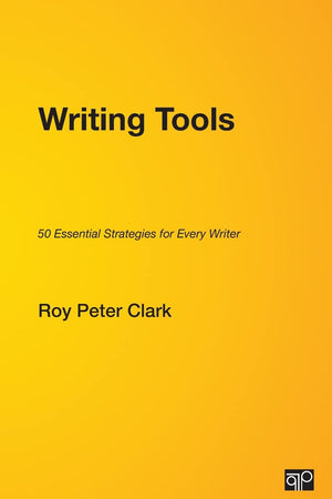 Writing Tools: 50 Essential Strategies For Every Writer,New