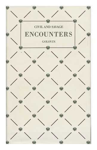Civil and Savage Encounters: The Worldly Travel Letters of an Imperial Russian Navy Officer, 18601861 (North Pacific Studies Se,Used