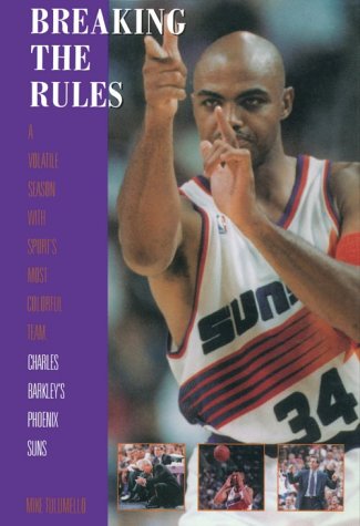 Breaking the Rules: A Sseason With Sport's Most Colorful Team : Charles Barkley's Phoenix Suns,Used