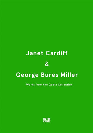 Janet Cardiff & George Bures Miller: Works from the Goetz Collection,Used