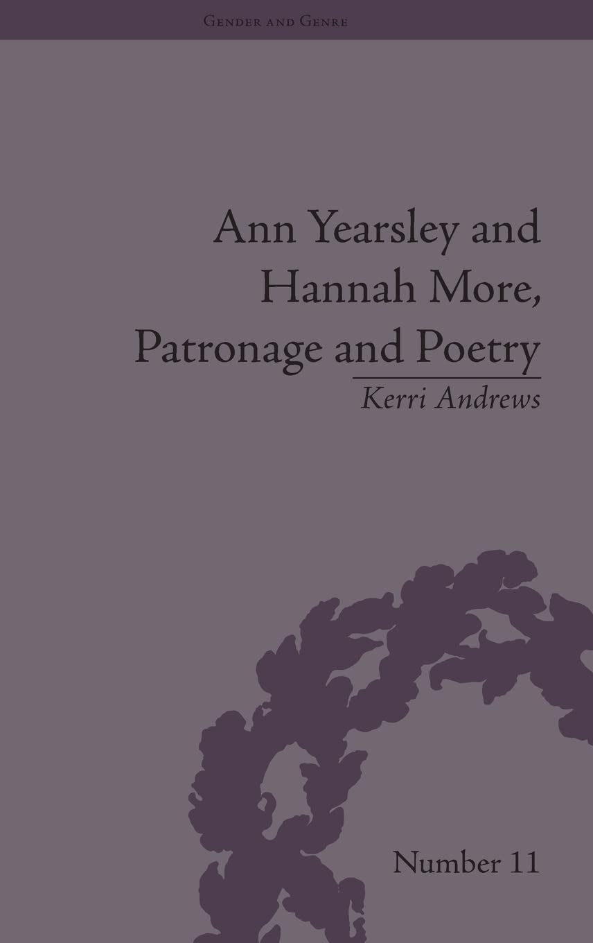 Ann Yearsley And Hannah More, Patronage And Poetry: The Story Of A Literary Relationship (Gender And Genre),Used