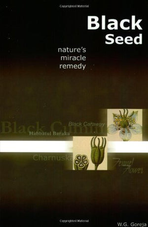 Black Seed: Nature'S Miracle Remedy,New