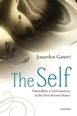 The Self: Naturalism, Consciousness, And The Firstperson Stance