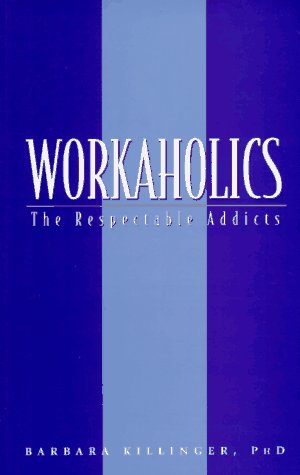 Workaholics: The Respectable Addicts,New
