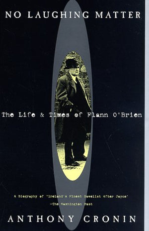 No Laughing Matter: The Life and Times of Flann O'Brien,Used