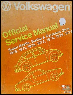 Volkswagen Official Service Manual Type 1: Super Beetle, Beetle, Karmann Ghia 1970, 1971, 1972, 1973, 1974, 1975, 1976,Used