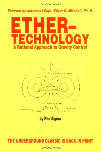 Ether Technology: A Rational Approach To Gravity Control