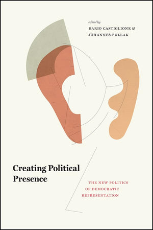 Creating Political Presence: The New Politics of Democratic Representation,Used