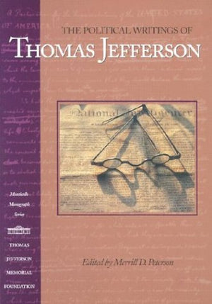 The Political Writings of Thomas Jefferson (Monticello Monograph Series),Used