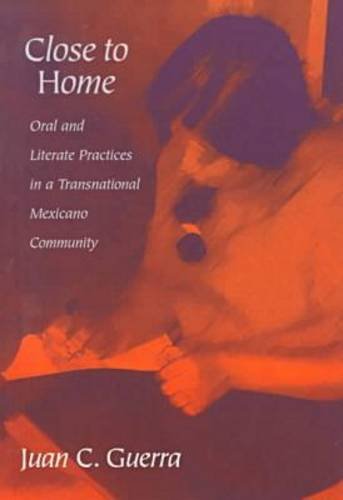 Close To Home: Oral And Literate Practices In A Transnational Mexicano Community (Language And Literacy Series),Used
