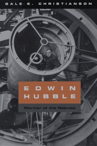 Edwin Hubble: Mariner Of The Nebulae,New