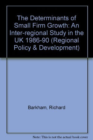 The Determinants of Small Firm Growth: An InterRegional Study in the United Kingdom 198690 (Regional Policy and Development),Used
