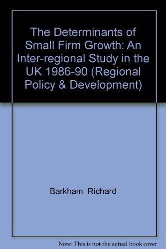 The Determinants of Small Firm Growth: An InterRegional Study in the United Kingdom 198690 (Regional Policy and Development),Used