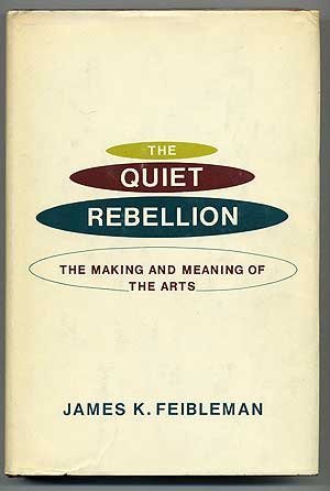 The quiet rebellion;: The making and meaning of the arts,Used