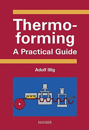 Thermoforming: A Practical Guide